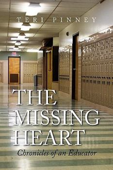 Hardcover The Missing Heart: Chronicles of an Educator Book