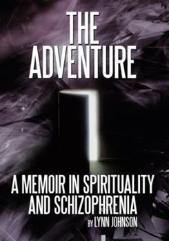 Electronics The Adventure: A Memoir in Spirituality and Schizophrenia Book