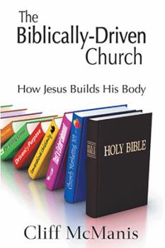 Paperback The Biblically-Driven Church: How Jesus Builds His Body: How Jesus Builds His Body Book