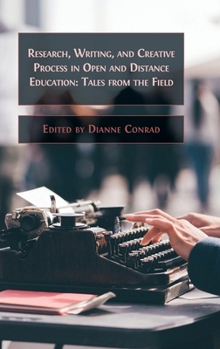 Hardcover Research, Writing, and Creative Process in Open and Distance Education: Tales from the Field Book