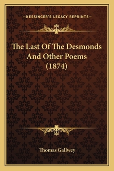 Paperback The Last Of The Desmonds And Other Poems (1874) Book