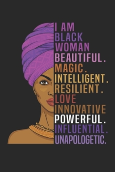 Paperback I Am Black Woman Beautiful.magic. intelligent. resilient. love innovative powerful. influential.unapologetic.: Notebook Journal Black Girl Magic Afric Book