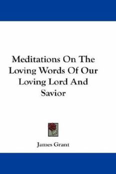 Paperback Meditations On The Loving Words Of Our Loving Lord And Savior Book