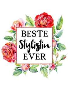 Beste Stylistin Ever: A5 Liniertes • Notebook • Notizbuch • Taschenbuch • Journal • Tagebuch - Ein lustiges Geschenk für Freunde oder die Familie und die beste Stylistin der Welt (German Edition)