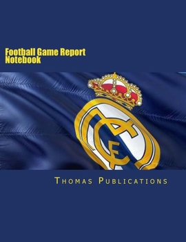 Paperback Football Game Report Notebook: Real Madrid Theme Book