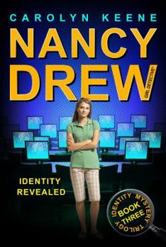 Identity Revealed (Nancy Drew: Girl Detective, #35; Identity Mystery, #3) - Book #35 of the Nancy Drew: Girl Detective