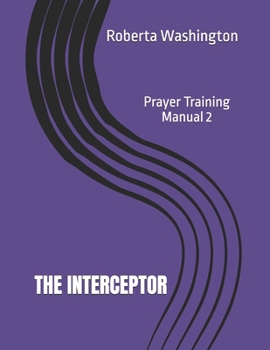 The Interceptor: Prayer Training Manual