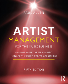 Paperback Artist Management for the Music Business: Manage Your Career in Music: Manage the Music Careers of Others Book