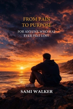 Paperback From Pain to Purpose: For Anyone Who Has Ever Felt Lost Book