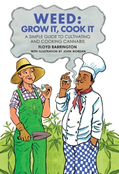 Hardcover Weed: Grow It, Cook It: A Simple Guide to Cultivating and Cooking Cannabis Book