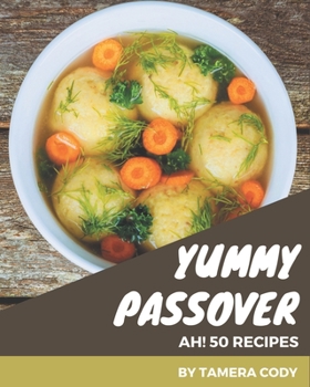 Paperback Ah! 50 Yummy Passover Recipes: A Timeless Yummy Passover Cookbook Book