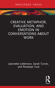 Hardcover Creative Metaphor, Evaluation, and Emotion in Conversations about Work Book