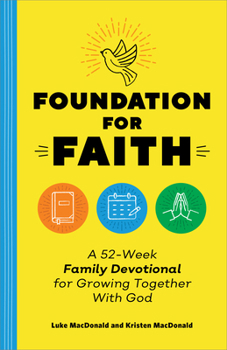 Paperback Foundation for Faith: A 52-Week Family Devotional for Growing Together with God Book