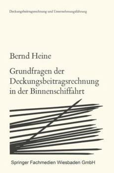 Paperback Grundfragen Der Deckungsbeitragsrechnung in Der Binnenschiffahrt: Die Zurechenbarkeit Der Erlöse Und Kosten [German] Book