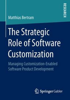 Paperback The Strategic Role of Software Customization: Managing Customization-Enabled Software Product Development Book