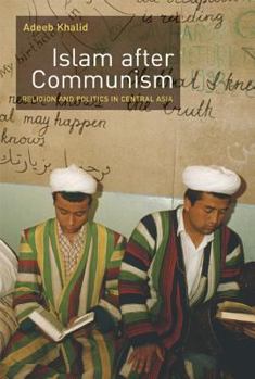 Paperback Islam After Communism: Religion and Politics in Central Asia Book
