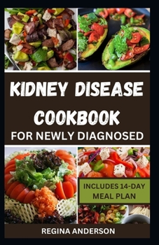 Kidney Disease Cookbook For Newly Diagnosed: Delicious Low Sodium Recipes to Manage Stage 3 CKD