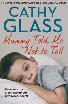 Paperback Mummy Told Me Not to Tell: The True Story of a Troubled Boy with a Dark Secret Book