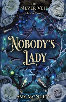 Nobody's Lady - Book #2 of the Never Veil
