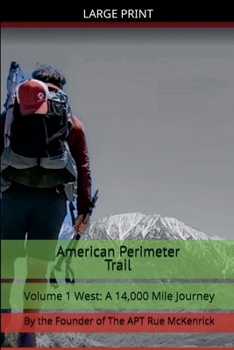 Paperback American Perimeter Trail Volume 1 West: A 14,000 Mile Journey [Large Print] Book