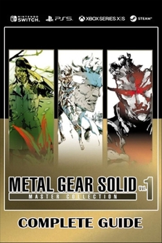 Metal Gear Solid Master Collection Vol 1 Complete Guide : Tips, Tricks, Strategies and much more B0CMNYS23J Book Cover