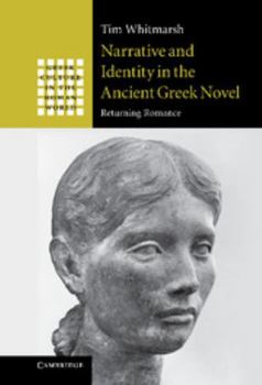 Hardcover Narrative and Identity in the Ancient Greek Novel: Returning Romance Book
