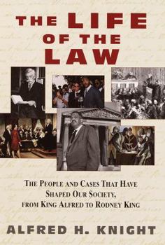 Hardcover The Life of the Law: The People and Cases That Have Shaped Our Society, from King Alfred to Rodney King Book