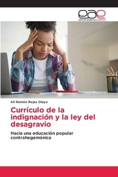 Paperback Currículo de la indignación y la ley del desagravio [Spanish] Book
