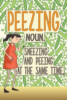 Paperback Peezing Noun. Sneezing And Peeing At The Same Time.: Blank Pregnancy Journal Book