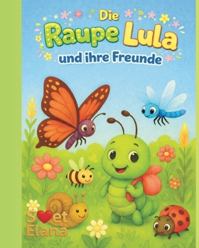 Die Raupe Lula und ihre Freunde