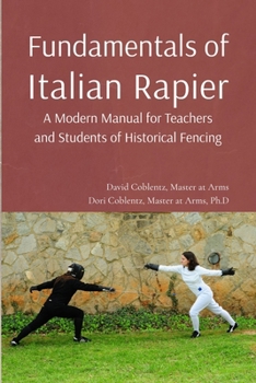 Paperback Fundamentals of Italian Rapier: A Modern Manual for Teachers and Students of Historical Fencing Book