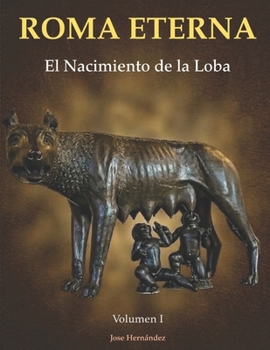 Paperback Roma Eterna: El Nacimiento de la Loba [Spanish] Book