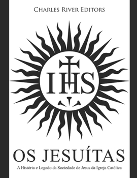 Paperback Os Jesuítas: A História e Legado da Sociedade de Jesus da Igreja Católica [Portuguese] Book