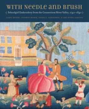 Paperback With Needle and Brush: Schoolgirl Embroidery from the Connecticut River Valley, 1740-1840 Book