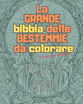 Paperback La grande BIBBIA delle BESTEMMIE da colorare: per persone blasfeme [Italian] Book