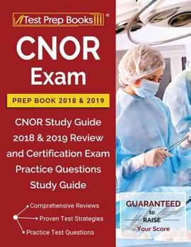 Paperback CNOR Exam Prep Book 2018 & 2019: CNOR Study Guide 2018 & 2019 Review and Certification Exam Practice Questions Study Guide Book