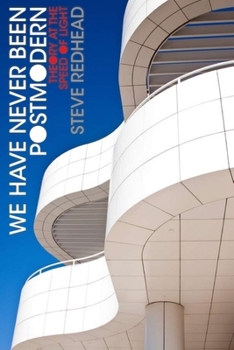 Hardcover We Have Never Been Postmodern: Theory at the Speed of Light Book