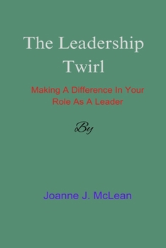 Paperback The Leadership Twirl: Making a Difference in Your Role as a Leader Book