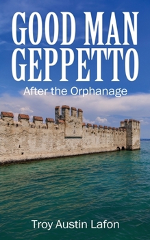 Paperback Good Man Geppetto: After the Orphanage Book