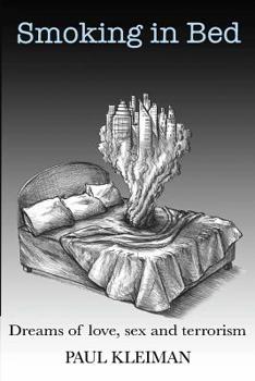 Smoking In Bed: Dreams of love, sex and terrorism