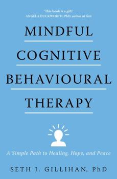 Paperback Mindful Cognitive Behavioural Therapy: A Simple Path to Healing, Hope, and Peace Book