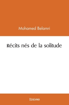 Paperback Récits nés de la solitude [French] Book