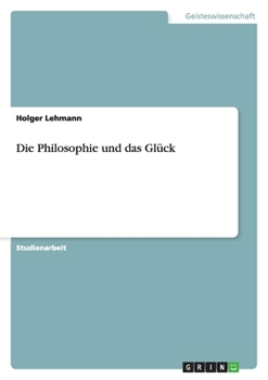 Paperback Die Philosophie und das Glück [German] Book