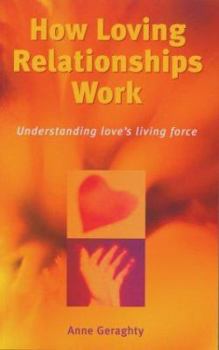 Paperback How Loving Relationships Work: Understanding Love's Living Force Book