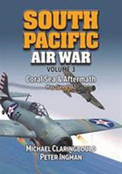 Paperback South Pacific Air War Volume 3: Coral Sea & Aftermath May - June 1942 Book