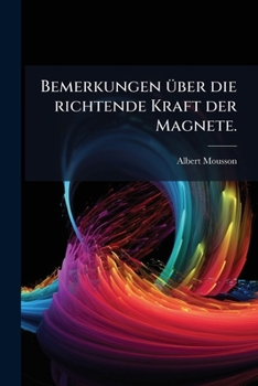 Paperback Bemerkungen über die richtende Kraft der Magnete. [German] Book