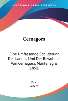Paperback Cernagora: Eine Umfassende Schilderung Des Landes Und Der Bewohner Von Cernagora, Montenegro (1851) [German] Book
