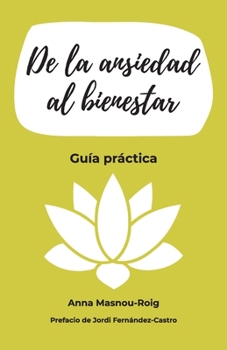 Paperback De la ansiedad al bienestar: Guía práctica [Spanish] Book