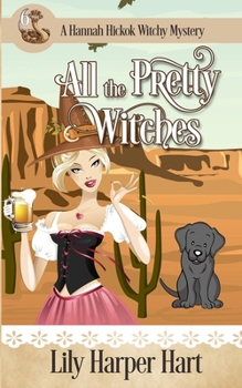 All the Pretty Witches - Book #6 of the Hannah Hickok