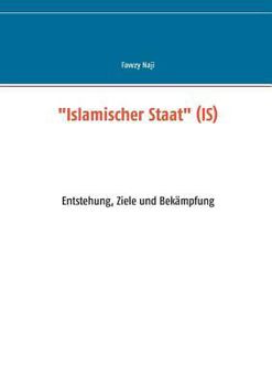Paperback Islamischer Staat (IS): Entstehung, Ziele und Bek?mpfung [German] Book